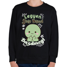 PRINTFASHION Legyen szép napod bazdmeg! - Gyerek pulóver - Fekete