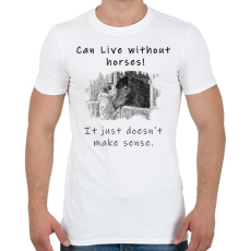PRINTFASHION Lehet élni lovak nélkül - Férfi póló - Fehér