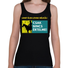 PRINTFASHION LEHET ÉLNI LOVAK NÉLKÜL IS - Női atléta - Fekete női trikó