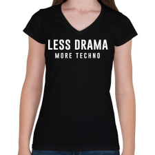 PRINTFASHION Less Drama More Techno - Női V-nyakú póló - Fekete női póló