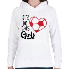 PRINTFASHION Let's Do this Girls - Női kapucnis pulóver - Fehér női pulóver, kardigán