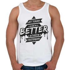 PRINTFASHION Let today better than yesterday - Férfi atléta - Fehér atléta, trikó