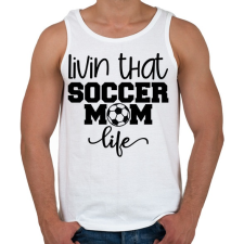 PRINTFASHION Livin that soccer mom life - Férfi atléta - Fehér atléta, trikó