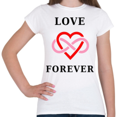 PRINTFASHION LOVE FOREVER1 - Női póló - Fehér