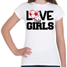 PRINTFASHION Love my girls - Női póló - Fehér női póló