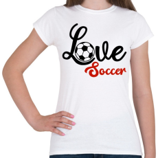 PRINTFASHION Love Soccer - Női póló - Fehér