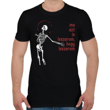 PRINTFASHION Ma azt is leszarom, hogy leszarom - Férfi póló - Fekete férfi póló