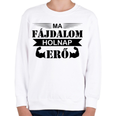 PRINTFASHION Ma fájdalom - Gyerek pulóver - Fehér