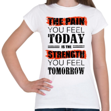 PRINTFASHION Ma fájdalom, holnap erő - Női póló - Fehér