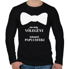 PRINTFASHION Ma még vőlegény holnaptól papucsférj - Férfi hosszú ujjú póló - Fekete férfi póló