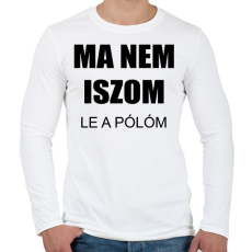 PRINTFASHION Ma nem iszom - Férfi hosszú ujjú póló - Fehér
