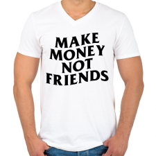 PRINTFASHION MAKE MONEY NOT FRIENDS - Férfi V-nyakú póló - Fehér férfi póló