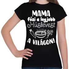PRINTFASHION Mama főzi a legjobb húslevest a világon! - Női póló - Fekete női póló