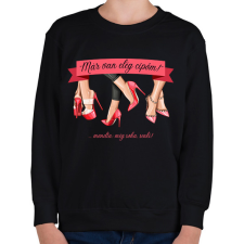PRINTFASHION Már van elég cipőm! - ...mondta: soha, senki! - Gyerek pulóver - Fekete gyerek pulóver, kardigán