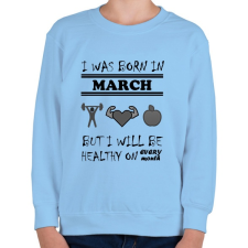 PRINTFASHION Márciusban születtem de minden hónapban egészségesen élek - Gyerek pulóver - Világoskék gyerek pulóver, kardigán