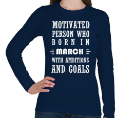 PRINTFASHION Márciusi születésű motivált személy ambíciókkal és célokkal - Női hosszú ujjú póló - Sötétkék