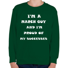 PRINTFASHION Márciusi vagyok és büszke vagyok a sikereimre - Gyerek pulóver - Sötétzöld