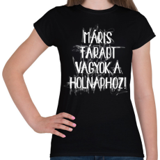 PRINTFASHION Máris fáradt vagyok a holnaphoz! - Női póló - Fekete