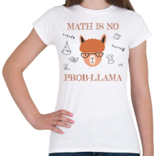 PRINTFASHION Math is no prob-llama - Női póló - Fehér női póló