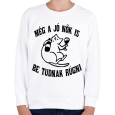 PRINTFASHION Még a jó nők is be tudnak rúgni - Gyerek pulóver - Fehér