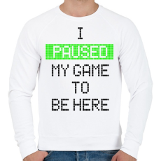 PRINTFASHION Megállítottam a játékot, hogy itt lehessek - Férfi pulóver - Fehér