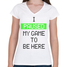 PRINTFASHION Megállítottam a játékot, hogy itt lehessek - Női V-nyakú póló - Fehér női póló