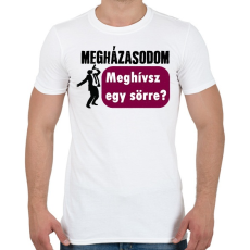 PRINTFASHION Megházasodom! Meghívsz egy sörre? (részeg fazon) - Férfi póló - Fehér