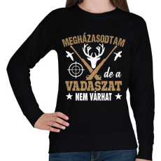 PRINTFASHION Megházasodtam de a vadászat nem várhat - Női pulóver - Fekete
