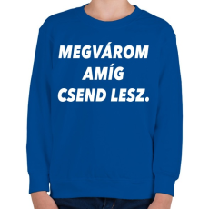 PRINTFASHION Megvárom amíg csend lesz. - Gyerek pulóver - Királykék