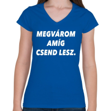 PRINTFASHION Megvárom amíg csend lesz. - Női V-nyakú póló - Királykék női póló
