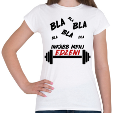 PRINTFASHION Menj edzeni - Női póló - Fehér