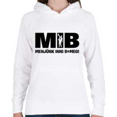 PRINTFASHION MIB menjünk inni - Női kapucnis pulóver - Fehér