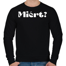PRINTFASHION Miért? - férfi - Férfi pulóver - Fekete