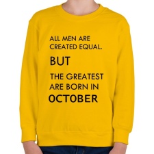 PRINTFASHION Minden ember egyenlő, de a legjobbak akik októberben születtek - Gyerek pulóver - Sárga gyerek pulóver, kardigán