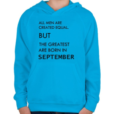 PRINTFASHION Minden ember egyenlő, de a legjobbak akik szeptemberben születtek - Gyerek kapucnis pulóver - Azúrkék