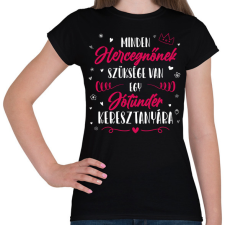 PRINTFASHION Minden Hercegnőnek - Keresztanya - Női póló - Fekete női póló