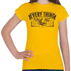 PRINTFASHION Minden rendben lesz...  - Női póló - Sárga