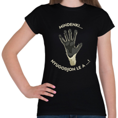 PRINTFASHION Mindenki nyugodjon le a ... - Vicces feliratos minta - Női póló - Fekete