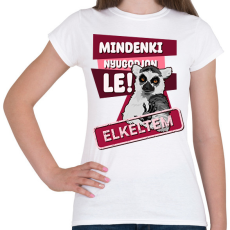 PRINTFASHION Mindenki nyugodjon le elkeltem - Női póló - Fehér