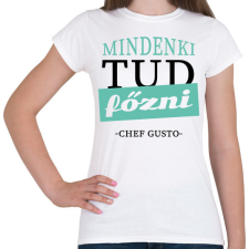 PRINTFASHION Mindenki tud főzni - idézet - Női póló - Fehér női póló