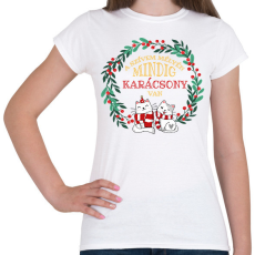 PRINTFASHION Mindig karácsony van - Női póló - Fehér