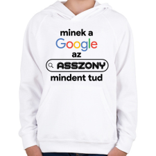 PRINTFASHION Minek a google az asszony mindent tud - Gyerek kapucnis pulóver - Fehér gyerek pulóver, kardigán