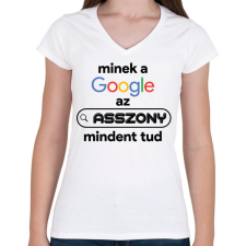 PRINTFASHION Minek a google az asszony mindent tud - Női V-nyakú póló - Fehér női póló