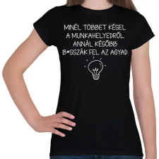 PRINTFASHION Minél többet késel a munkahelyedről - fehér - Női póló - Fekete női póló