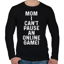 PRINTFASHION Mom, I can't pause an online game! - Férfi hosszú ujjú póló - Fekete férfi póló