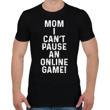 PRINTFASHION Mom, I can't pause an online game! - Férfi póló - Fekete férfi póló