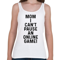 PRINTFASHION Mom, I can't pause an online game! - Női atléta - Fehér
