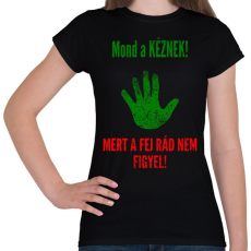 PRINTFASHION MOND A KÉZNEK - Női póló - Fekete