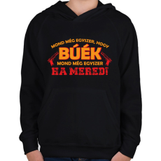 PRINTFASHION Mond még egyszer, hogy BÚÉK - Gyerek kapucnis pulóver - Fekete