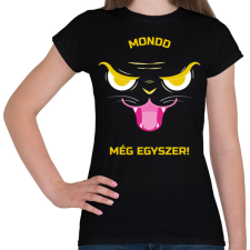 PRINTFASHION Mondd még egyszer! - Női póló - Fekete női póló